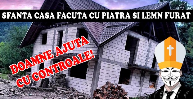 Sfanta Casa a talharului Ionut Butescu facuta cu piatra si lemn furat!